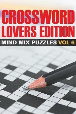 Crossword Lovers Edition: Mind Mix Puzzles Vol 6 - Speedy Publishing LLC - cover