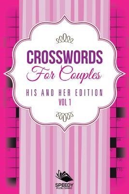 Crosswords For Couples: His and Her Edition Vol 1 - Speedy Publishing LLC - cover