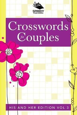 Crosswords For Couples: His and Her Edition Vol 3 - Speedy Publishing LLC - cover