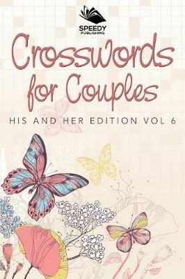 Crosswords For Couples: His and Her Edition Vol 6 - Speedy Publishing LLC - cover