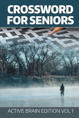 Crossword For Seniors: Active Brain Edition Vol 1 - Speedy Publishing LLC - cover
