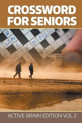 Crossword For Seniors: Active Brain Edition Vol 2 - Speedy Publishing LLC - cover