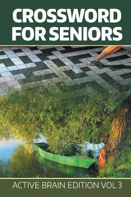 Crossword For Seniors: Active Brain Edition Vol 3 - Speedy Publishing LLC - cover