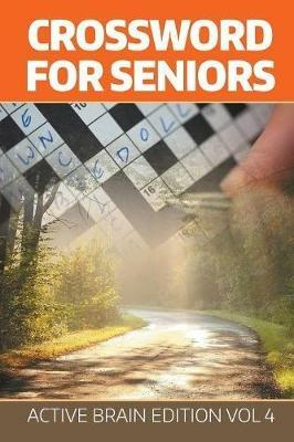 Crossword For Seniors: Active Brain Edition Vol 4 - Speedy Publishing LLC - cover
