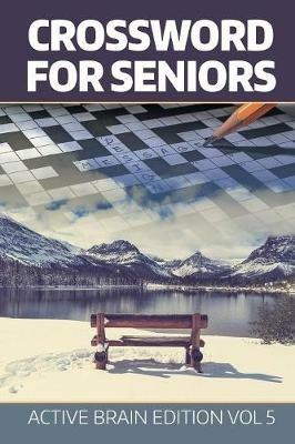 Crossword For Seniors: Active Brain Edition Vol 5 - Speedy Publishing LLC - cover