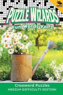Puzzle Wizards Fun Words Vol 3: Crossword Puzzles Medium Difficulty Edition - Speedy Publishing LLC - cover