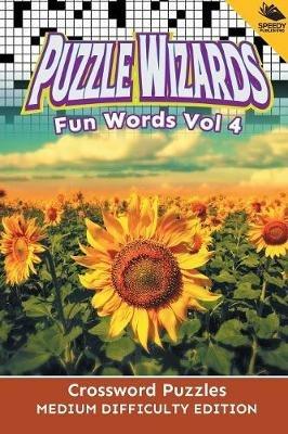 Puzzle Wizards Fun Words Vol 4: Crossword Puzzles Medium Difficulty Edition - Speedy Publishing LLC - cover
