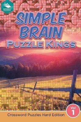 Simple Brain Puzzle Kings Vol 1: Crossword Puzzles Hard Edition - Speedy Publishing LLC - cover