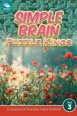 Simple Brain Puzzle Kings Vol 3: Crossword Puzzles Hard Edition - Speedy Publishing LLC - cover