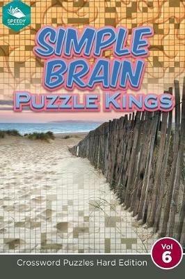 Simple Brain Puzzle Kings Vol 6: Crossword Puzzles Hard Edition - Speedy Publishing LLC - cover