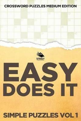 Easy Does It Simple Puzzles Vol 1: Crossword Puzzles Medium Edition - Speedy Publishing LLC - cover