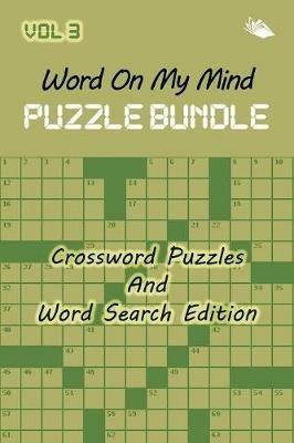 Word On My Mind Puzzle Bundle Vol 3: Crossword Puzzles And Word Search Edition - Speedy Publishing LLC - cover