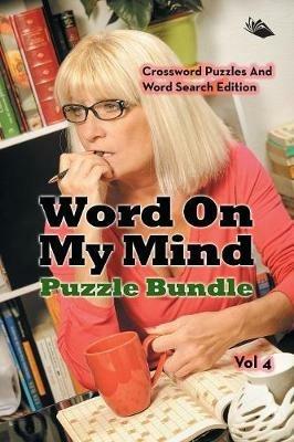 Word On My Mind Puzzle Bundle Vol 4: Crossword Puzzles And Word Search Edition - Speedy Publishing LLC - cover