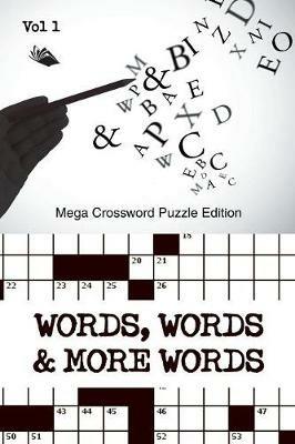 Words, Words & More Words Vol 1: Mega Crossword Puzzle Edition - Speedy Publishing LLC - cover
