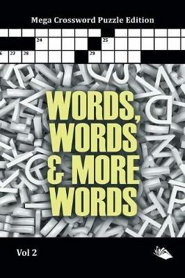 Words, Words & More Words Vol 2: Mega Crossword Puzzle Edition - Speedy Publishing LLC - cover