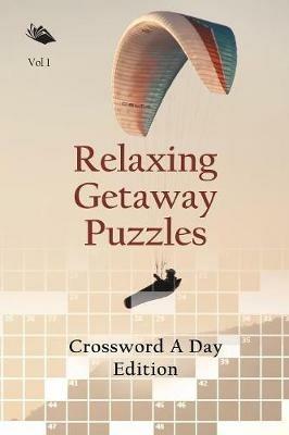 Relaxing Getaway Puzzles Vol 1: Crossword A Day Edition - Speedy Publishing LLC - cover