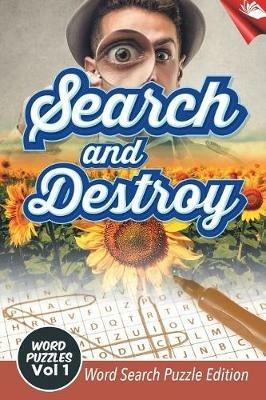 Search and Destroy Word Puzzles Vol 1: Word Search Puzzle Edition - Speedy Publishing LLC - cover