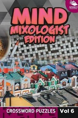 Mind Mixologist Edition Vol 6: Crossword Puzzles - Speedy Publishing LLC - cover