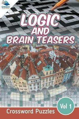 Logic and Brain Teasers Crossword Puzzles Vol 1 - Speedy Publishing LLC - cover