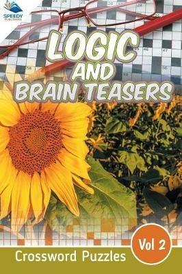 Logic and Brain Teasers Crossword Puzzles Vol 2 - Speedy Publishing LLC - cover