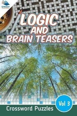 Logic and Brain Teasers Crossword Puzzles Vol 3 - Speedy Publishing LLC - cover