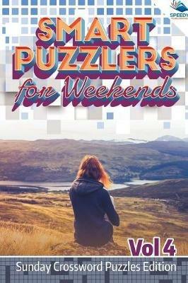 Smart Puzzlers for Weekends Vol 4: Sunday Crossword Puzzles Edition - Speedy Publishing LLC - cover