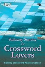 Sailaway Sunday for Crossword Lovers Vol 5: Sunday Crossword Puzzles Edition