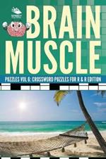 Brain Muscle Puzzles Vol 6: Crossword Puzzles for R & R Edition