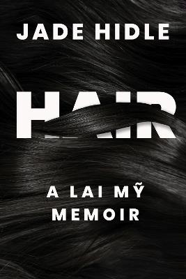 Hair: A Lai M? Memoir - Jade Hidle - cover