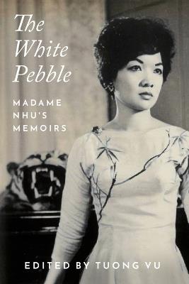 The White Pebble: Madame Nhu's Memoirs - Ngô Đình Nhu - cover
