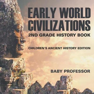 Early World Civilizations: 2nd Grade History Book Children's Ancient History Edition - Baby Professor - cover