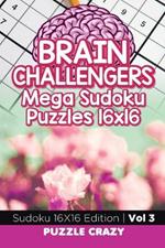 Brain Challengers Mega Sudoku Puzzles 16x16 Vol 3: Sudoku 16X16 Edition