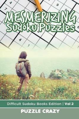 Mesmerizing Sudoku Puzzles Vol 2: Difficult Sudoku Books Edition - Puzzle Crazy - cover