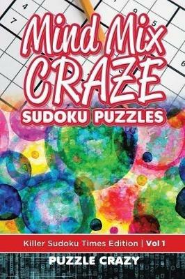 Mind Mix Craze Sudoku Puzzles Vol 1: Killer Sudoku Times Edition - Puzzle Crazy - cover
