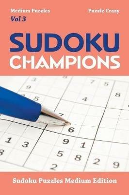 Sudoku Champions (Medium Puzzles) Vol 3: Sudoku Puzzles Medium Edition - Puzzle Crazy - cover