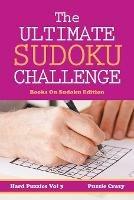 The Ultimate Soduku Challenge (Hard Puzzles) Vol 3: Books On Sudoku Edition - Puzzle Crazy - cover