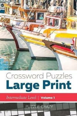 Crossword Puzzles Large Print (Intermediate Level) Vol. 1 - Puzzle Crazy - cover