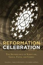 Reformation Celebration: The Significance of Scripture, Grace, Faith, and Christ