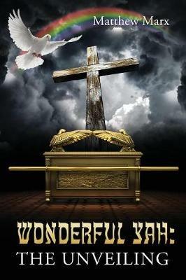 Wonderful Yah: The Unveiling - Matthew Marx - cover