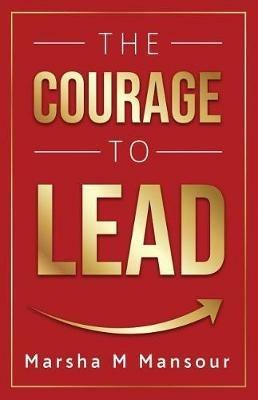 The Courage to Lead - Marsha M Mansour - cover