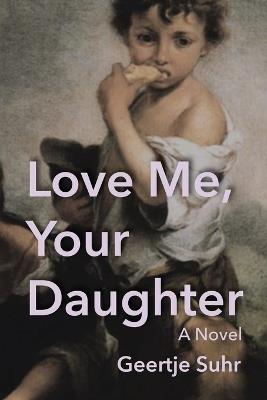 Love Me, Your Daughter - Geertje Suhr - cover