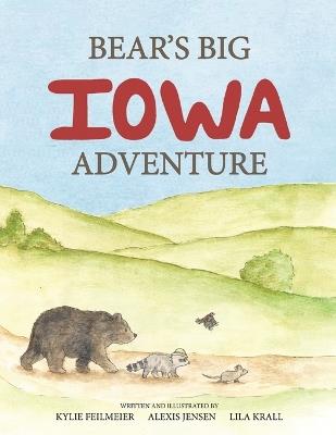 Bear's Big Iowa Adventure - Kylie Feilmeier,Alexis Jensen,Lila Krall - cover