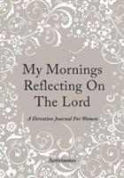 My Mornings Reflecting On The Lord - A Devotion Journal For Women - Activibooks - cover