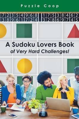 A Sudoku Lovers Book of Very Hard Challenges - Puzzle Coop - cover