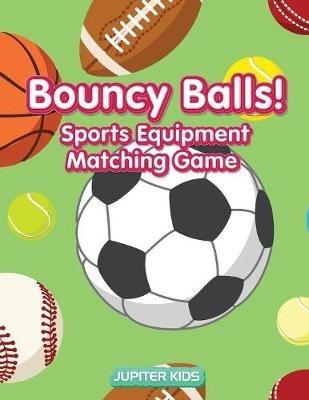 Bouncy Balls! Sports Equipment Matching Game - Jupiter Kids - cover