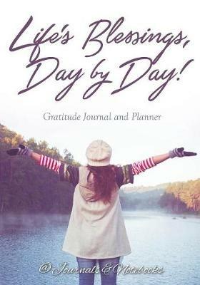 Life's Blessings, Day by Day! Gratitude Journal and Planner - @ Journals and Notebooks - cover