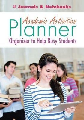 Academic Activities Planner / Organizer to Help Busy Students - @journals Notebooks - cover