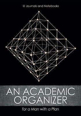 An Academic Organizer for a Man with a Plan - @journals Notebooks - cover