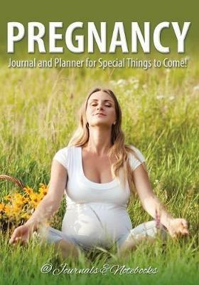 Pregnancy Journal and Planner for Special Things to Come! - @journals Notebooks - cover