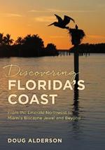 Discovering Florida's Coast: From the Emerald Northwest to Miami's Biscayne Jewel and Beyond